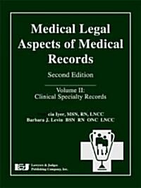 Medical Legal Aspects of Medical Records, Volume II: Clinical Specialty Records (Hardcover, 2)