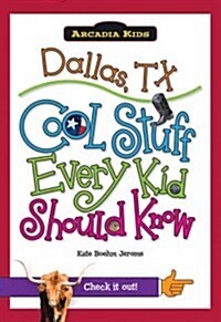 Dallas, Tx:: Cool Stuff Every Kid Should Know (Paperback)