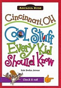 Cincinnati, OH: Cool Stuff Every Kid Should Know (Paperback)