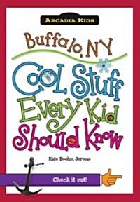Buffalo, Ny:: Cool Stuff Every Kid Should Know (Paperback)
