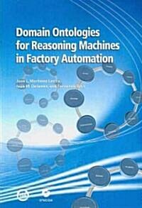 Domain Ontologies for Reasoning Machines in Factory Automation (Paperback)