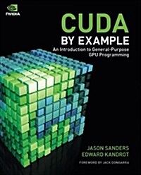 Cuda by Example: An Introduction to General-Purpose Gpu Programming (Paperback)