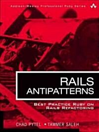 Rails AntiPatterns: Best Practice Ruby on Rails Refactoring (Paperback)