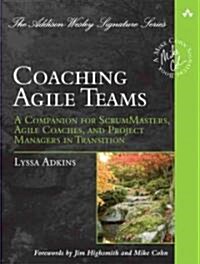 Coaching Agile Teams: A Companion for ScrumMasters, Agile Coaches, and Project Managers in Transition                                                  (Paperback)