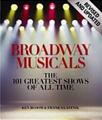 Broadway Musicals: The 101 Greatest Shows of All Time (Hardcover, Revised, Update)