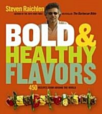 Bold & Healthy Flavors: 450 Recipes from Around the World (Paperback)