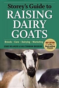 Storeys Guide to Raising Dairy Goats: Breeds, Care, Dairying, Marketing (Hardcover, 4)