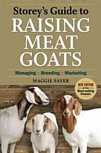 Storeys Guide to Raising Meat Goats: Managing, Breeding, Marketing (Paperback, 2)