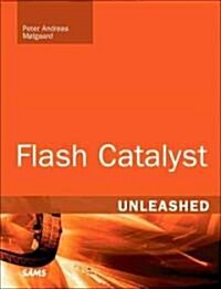 Flash Catalyst Unleashed (Paperback, 1st)