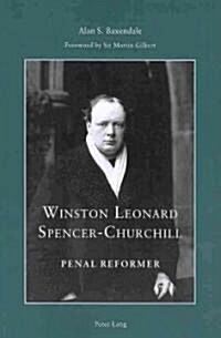 Winston Leonard Spencer-Churchill: Penal Reformer: Foreword by Sir Martin Gilbert (Paperback)