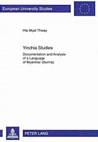 Yinchia Studies: Documentation and Analysis of a Language of Myanmar (Burma) (Paperback)