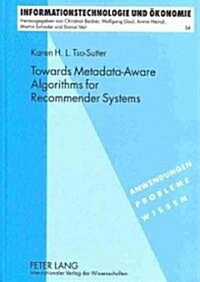 Towards Metadata-Aware Algorithms for Recommender Systems (Hardcover)