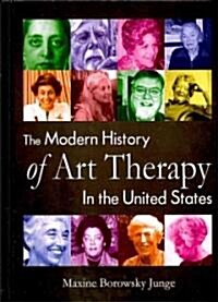 The Modern History of Art Therapy in the United States (Hardcover)