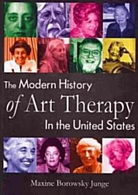 The Modern History of Art Therapy in the United States (Paperback)