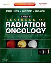 Leibel and Phillips Textbook of Radiation Oncology : Expert Consult - Online and Print (Hardcover, 3 Revised edition)