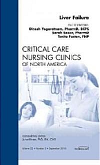 Liver Failure, An Issue of Critical Care Nursing Clinics (Hardcover)