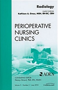 Radiology, An Issue of Perioperative Nursing Clinics (Hardcover)