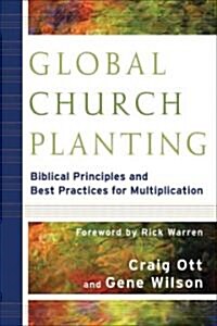 Global Church Planting: Biblical Principles and Best Practices for Multiplication (Paperback)