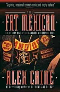 The Fat Mexican: The Bloody Rise of the Bandidos Motorcycle Club (Paperback)