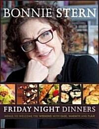 Friday Night Dinners: Menus to Welcome the Weekend with Ease, Warmth and Flair (Paperback)