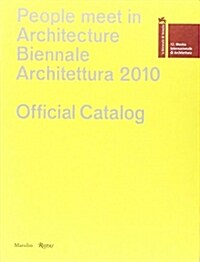 People Meet in Architecture: Biennale Architettura 2010 Official Catalog: 12. Mostra Internazionale Di Architettura                                    (Paperback)