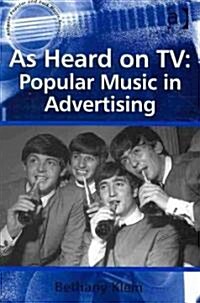 As Heard on TV: Popular Music in Advertising (Paperback)