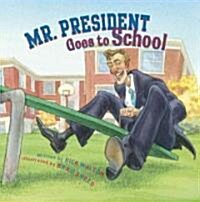 Mr. President Goes to School (Hardcover)