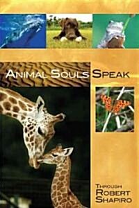Animal Souls Speak: Through Robert Shapiro (Paperback)