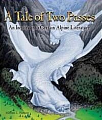 A Tale of Two Passes: An Inquiry Into Certain Alpine Literature (Hardcover)
