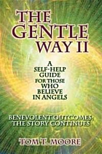 The Gentle Way II: Benevolent Outcomes: The Story Continues (Paperback)