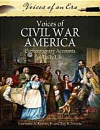 Voices of Civil War America: Contemporary Accounts of Daily Life (Hardcover)