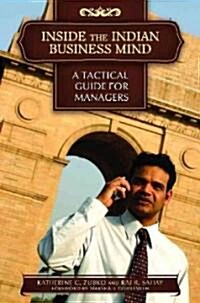 Inside the Indian Business Mind: A Tactical Guide for Managers (Hardcover)