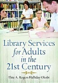 Library Services for Adults in the 21st Century (Paperback)