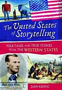 The United States of Storytelling: Folktales and True Stories from the Western States (Hardcover)