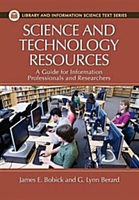 Science and Technology Resources: A Guide for Information Professionals and Researchers (Paperback)