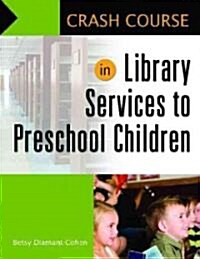 Crash Course in Library Services to Preschool Children (Paperback)