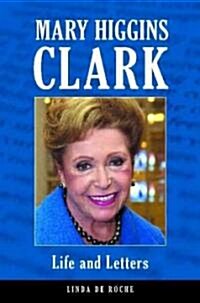 Mary Higgins Clark: Life and Letters (Hardcover)