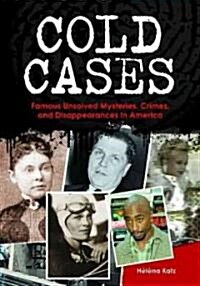 Cold Cases: Famous Unsolved Mysteries, Crimes, and Disappearances in America (Hardcover)