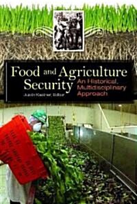 Food and Agriculture Security: An Historical, Multidisciplinary Approach (Hardcover)