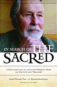 In Search of the Sacred: A Conversation with Seyyed Hossein Nasr on His Life and Thought (Hardcover)