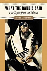 What the Rabbis Said: 250 Topics from the Talmud (Hardcover)