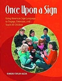 Once Upon a Sign: Using American Sign Language to Engage, Entertain, and Teach All Children (Paperback)