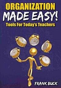 Organization Made Easy! : Tools for Todays Teachers (Paperback)