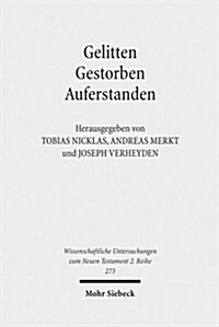 Gelitten, Gestorben, Auferstanden: Passions- Und Ostertraditionen Im Antiken Christentum (Paperback)