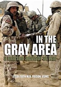 In the Gray Area: A Marine Advisor Team at War (Hardcover)