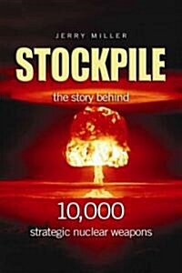 Stockpile: The Story Behind 10,000 Strategic Nuclear Weapons (Hardcover)