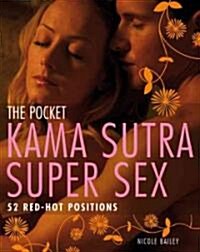 The Pocket Kama Sutra Super Sex : 52 Red-Hot Positions (Paperback)