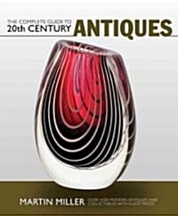Complete Guide to 20th Century Antiques (Paperback)