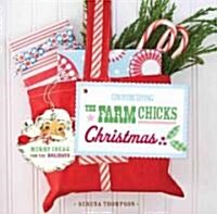 The Farm Chicks Christmas: Merry Ideas for the Holidays (Hardcover)