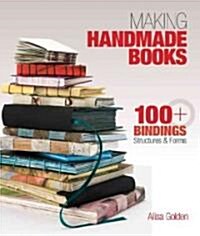Making Handmade Books: 100+ Bindings, Structures & Forms (Paperback)